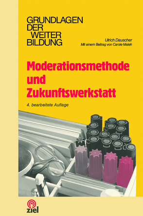 Moderationsmethode und Zukunftswerkstatt von Dauscher,  Ulrich, Maleh,  Carole