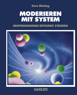 Moderieren mit System von Böning,  Uwe