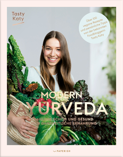 MODERN AYURVEDA von Tasty Katy (Katharina Döricht)