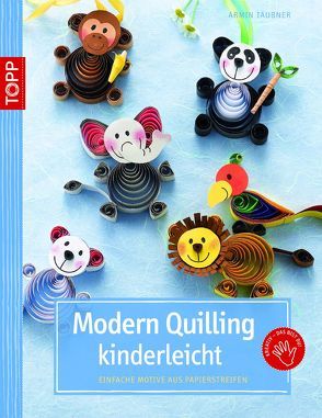 Modern Quilling kinderleicht von Schmitt,  Gudrun