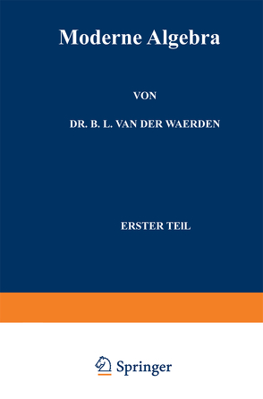 Moderne Algebra von Artin,  Emil, Noether,  Emmy, van der Waerden,  Bartel Eckmann L. Van der