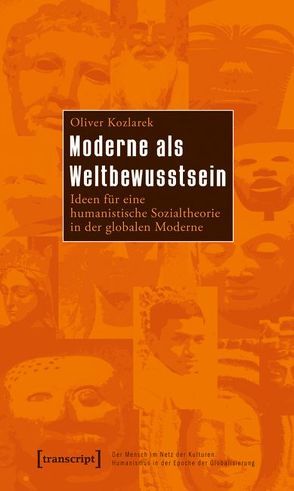 Moderne als Weltbewusstsein von Kozlarek,  Oliver