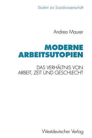 Moderne Arbeitsutopien von Maurer,  Andrea