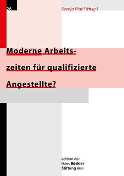 Moderne Arbeitszeiten für qualifizierte Angestellte? von Pfahl,  Svenja