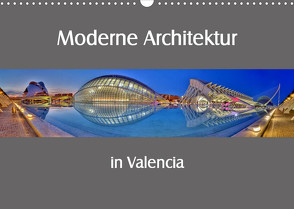 Moderne Architektur in Valencia (Wandkalender 2022 DIN A3 quer) von Hobscheidt,  Ernst