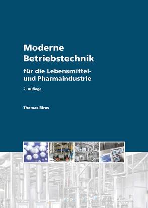 Moderne Betriebstechnik für die Lebensmittel- und Pharmaindustrie von Birus,  Thomas