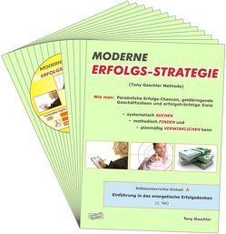 MODERNE ERFOLGSSTRATEGIE – Wie man: Persönliche Erfolgs-Chancen, geldbringende Geschäftsideen, und erfolgsträchtige Ziele systematisch SUCHEN, methodisch FINDEN und planmäßig VERWIRKLICHEN kann. von Gaschler,  Tony