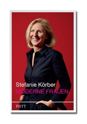 Moderne Frauen von Körber,  Stefanie