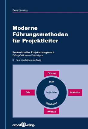 Moderne Führungsmethoden für Projektleiter von Kairies,  Peter