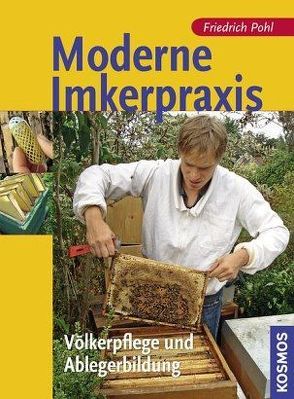 Moderne Imkerpraxis von Pohl,  Friedrich