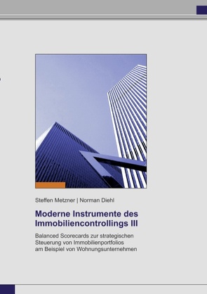 Moderne Instrumente des Immobiliencontrollings III von Diehl,  Norman, Metzner,  Steffen