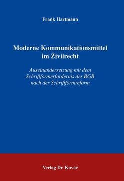 Moderne Kommunikationsmittel im Zivilrecht von Hartmann,  Frank