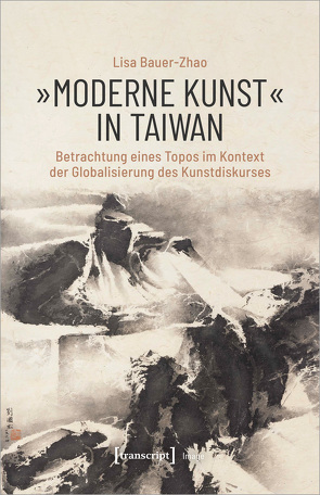 »Moderne Kunst« in Taiwan von Bauer-Zhao,  Lisa