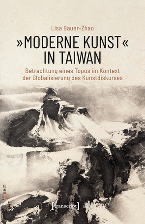 »Moderne Kunst« in Taiwan von Bauer-Zhao,  Lisa