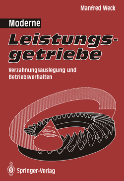 Moderne Leistungsgetriebe von Bartsch,  G., Bong,  H.-B., Fritsch,  P., Heinze,  R., Krick,  H., Lachenmaier,  S., Leube,  H., Mauer,  G., Plewnia,  C., Rautenbach,  W., Reuter,  W., Salje,  H., Schlötermann,  K., Schweicher,  M., Stadtfeld,  H., Volger,  J., Weck,  M., Weck,  Manfred, Wittke,  W.