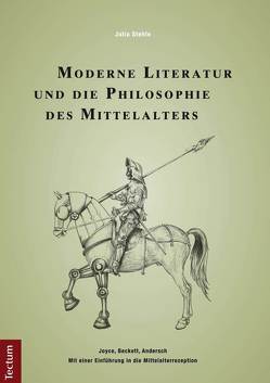 Moderne Literatur und die Philosophie des Mittelalters von Stehle,  Julia