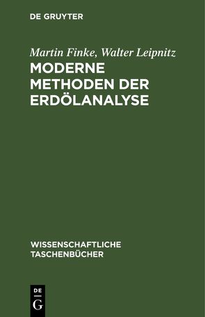 Moderne Methoden der Erdölanalyse von Finke,  Martin, Leipnitz,  Walter