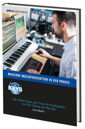 Moderne Musikproduktion in der Praxis von Bohn,  Lars