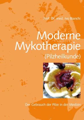 Moderne Mykotherapie (Pilzheilkunde) von Bianchi,  Ivo