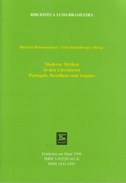 Moderne Mythen in den Literaturen Portugals, Brasiliens und Angolas von Briesemeister,  Dietrich, Brunn,  Albert von, Kalwa,  E, Schönberger,  Axel, Thorau,  Henry