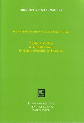 Moderne Mythen in den Literaturen Portugals, Brasiliens und Angolas von Briesemeister,  Dietrich, Brunn,  Albert von, Kalwa,  E, Schönberger,  Axel, Thorau,  Henry