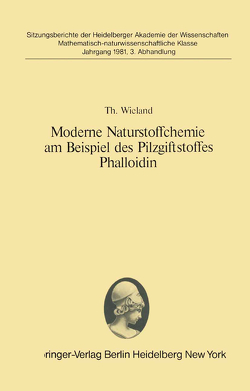 Moderne Naturstoffchemie am Beispiel des Pilzgiftstoffes Phalloidin von Wieland,  Theodor