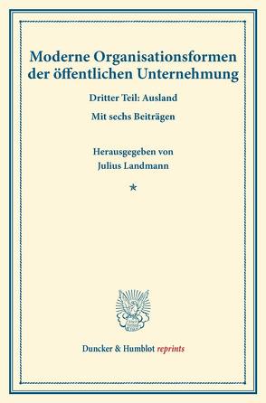 Moderne Organisationsformen der öffentlichen Unternehmung. von Landmann,  Julius