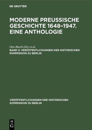 Moderne preußische Geschichte 1648–1947. Eine Anthologie / Moderne preußische Geschichte 1648–1947. Eine Anthologie. Band 3 von Büsch,  Otto, Neugebauer,  Wolfgang