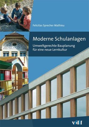 Moderne Schulanlagen von Sprecher Mathieu,  Felicitas