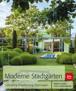 Moderne Stadtgärten von Lagoda,  Marion, Michael,  Volker