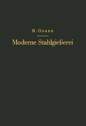 Moderne Stahlgießerei für Unterricht und Praxis von Osann,  NA