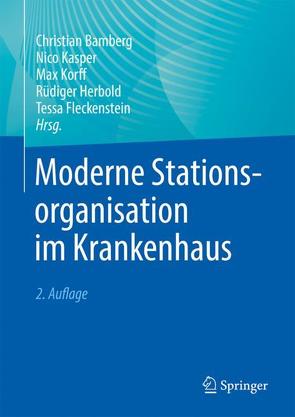 Moderne Stationsorganisation im Krankenhaus von Bamberg,  Christian, Fleckenstein,  Tessa, Herbold,  Rüdiger, Kasper,  Nico, Korff,  Max