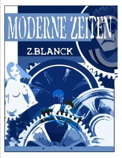 Moderne Zeiten von Blanck,  Z