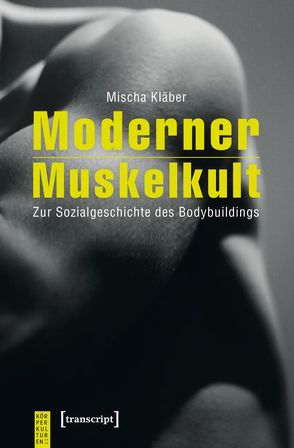 Moderner Muskelkult von Kläber,  Mischa