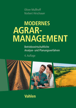 Modernes Agrarmanagement von Hirschauer,  Norbert, Mußhoff,  Oliver