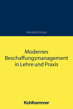 Modernes Beschaffungsmanagement in Lehre und Praxis von Arndt,  Anna Karolina, Fazekas,  Stefan, Götz,  Heike, Gschrey,  Joachim, Hausmann,  Friedhelm, Hecht,  Dirk, Hofbauer,  Günter, Höschl,  Michael, Knöll,  Isabelle, Lessig,  Rudolf, Martens,  Bernd, Schneider,  Hans Joachim, Schwandner,  Gerd, Uhlhorn,  Otto, Ziegltrum,  Dieter