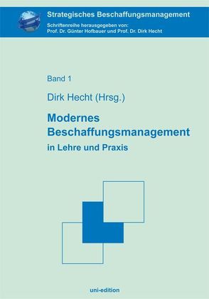 Modernes Beschaffungsmanagement in Lehre und Praxis von Hecht,  Dirk, Hofbauer,  Günter