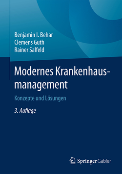 Modernes Krankenhausmanagement von Behar,  Benjamin I., Guth,  Clemens, Salfeld,  Rainer