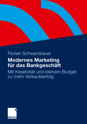 Modernes Marketing für das Bankgeschäft von Schwarzbauer,  Florian