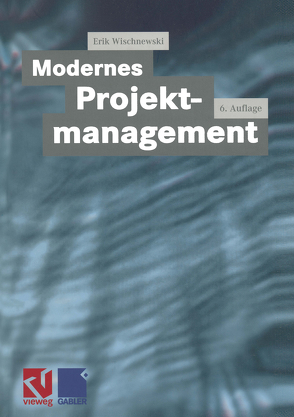 Modernes Projektmanagement von Wischnewski,  Erik