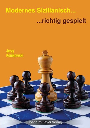 Modernes Sizilianisch – richtig gespielt von Konikowski,  Jerzy