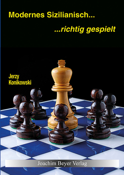 Modernes Sizilianisch – richtig gespielt von Konikowski,  Jerzy