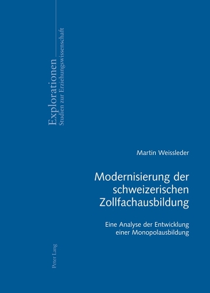 Modernisierung der schweizerischen Zollfachausbildung von Weissleder,  Martin