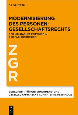 Modernisierung des Personengesellschaftsrechts von Bergmann,  Alfred, Drescher,  Ingo, Fleischer,  Holger, Goette,  Wulf, Harbarth,  Stephan, Hommelhoff,  Peter, Krieger,  Gerd, Merkt,  Hanno, Teichmann,  Christoph