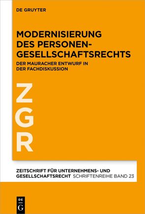 Modernisierung des Personengesellschaftsrechts von Bergmann,  Alfred, Drescher,  Ingo, Fleischer,  Holger, Goette,  Wulf, Harbarth,  Stephan, Hommelhoff,  Peter, Krieger,  Gerd, Merkt,  Hanno, Teichmann,  Christoph