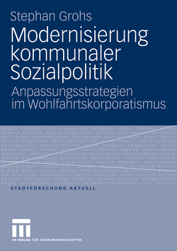 Modernisierung kommunaler Sozialpolitik von Grohs,  Stephan