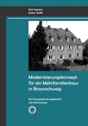 Modernisierungskonzept für ein Mehrfamilienhaus in Braunschweig von Jagnow,  Kati, Wolff,  Dieter