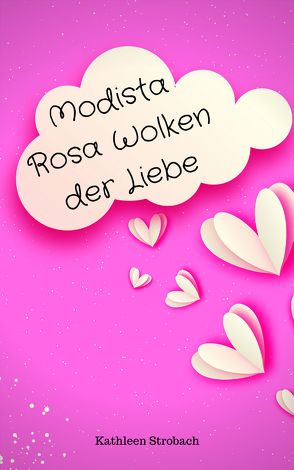 Modista Rosa Wolken der Liebe von Strobach,  Kathleen