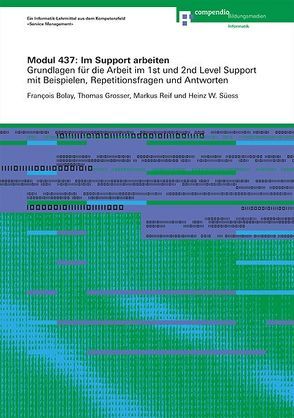 Modul 437: Im Support arbeiten von Bolay,  François, Grosser,  Thomas, Reif,  Markus, Süess,  Heinz W.