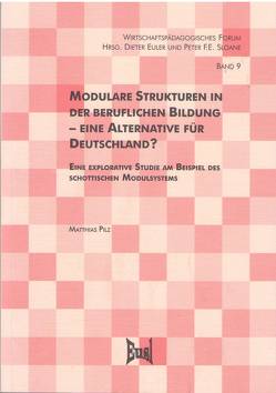 Modulare Strukturen in der beruflichen Bildung – eine Alternative für Deutschland? von Euler,  Dieter, Pilz,  Matthias, Sloane,  Peter F